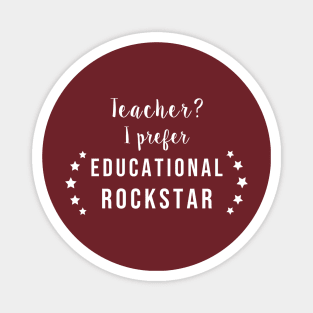 Teacher? I Prefer Educational Rockstar Magnet